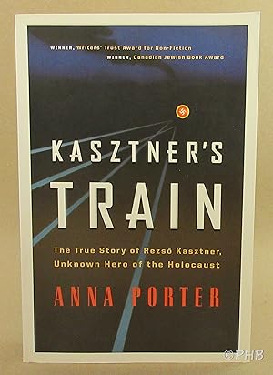 Kasztner's Train: The True Story of Rezso Kasztner, Unknown Hero of the Holocaust