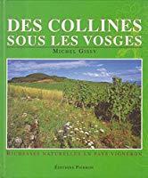 Bild des Verkufers fr Des Collines Sous Les Vosges : Richesses Naturelles En Pays Vigneron zum Verkauf von RECYCLIVRE
