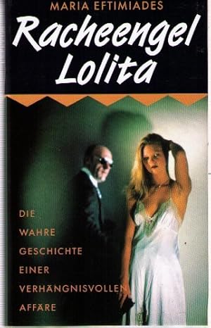 Bild des Verkufers fr Maria Eftimiades: Racheengel Lolita - Die wahre Geschichte einer verhngnisvollen Affre zum Verkauf von Gabis Bcherlager