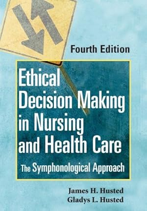 Seller image for Ethical Decision Making in Nursing and Health Care: The Symphonological Approach for sale by Antiquariat Buchhandel Daniel Viertel