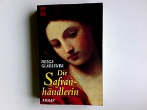 Bild des Verkufers fr Die Safranhndlerin : Roman. Heyne-Bcher / 1 / Heyne allgemeine Reihe ; Nr. 10641 zum Verkauf von Antiquariat Buchhandel Daniel Viertel