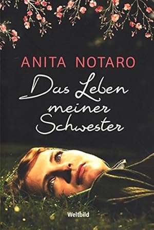 Seller image for Das Leben meiner Schwester : Roman. Anita Notaro. Aus dem Engl. von Marie Rahn for sale by Antiquariat Buchhandel Daniel Viertel