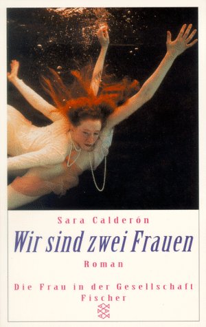 Bild des Verkufers fr Wir sind zwei Frauen : Roman. Sara Caldern. Dt. von Margarete Lngsfeld / Fischer ; 13523 : Die Frau in der Gesellschaft zum Verkauf von Antiquariat Buchhandel Daniel Viertel