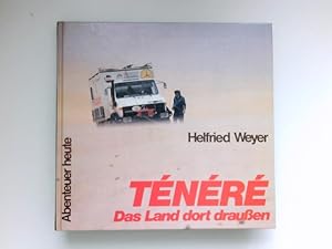 Ténéré : d. Land dort draussen. [Übersichtskt.: Rolf Kampmann] / Abenteuer heute. Signiert vom Au...