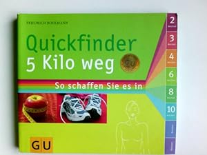 Bild des Verkufers fr Quickfinder 5 Kilo weg : so schaffen Sie es in 2, 3, 4, 6, 8 oder 10 Wochen. zum Verkauf von Antiquariat Buchhandel Daniel Viertel