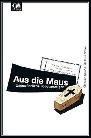 Aus die Maus : ungewöhnliche Todesanzeigen. Matthias Nölke ; Christian Sprang / KiWi ; 1127 : Pap...