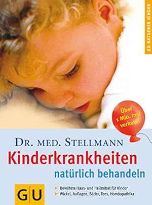 Kinderkrankheiten natürlich behandeln : bewährte Haus- und Heilmittel für Kinder ; Wickel, Auflag...