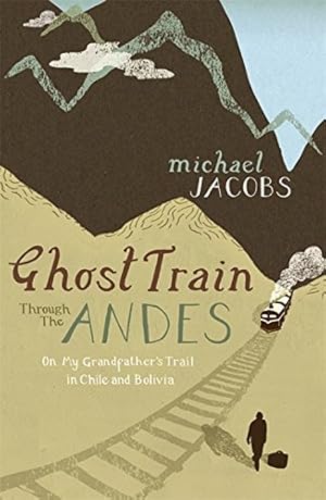 Imagen del vendedor de Ghost Train Through the Andes a la venta por Antiquariat Buchhandel Daniel Viertel