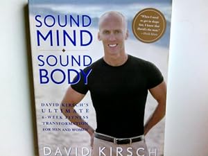 Bild des Verkufers fr Sound Mind, Sound Body: David Kirsch's Ultimate 6 Week Fitness Transformation for Men and Women zum Verkauf von Antiquariat Buchhandel Daniel Viertel