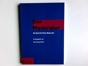 Image du vendeur pour Der Moderator - ein Dank fr Peter Bukowski. herausgegeben von Hans-Georg Ulrichs mis en vente par Antiquariat Buchhandel Daniel Viertel