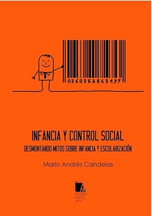 Image du vendeur pour Infancia y control social. Desmontando mitos sobre infancia y escolarizacin. mis en vente par ARREBATO LIBROS