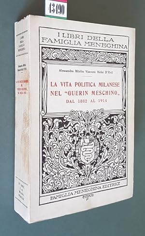 Imagen del vendedor de LA VITA POLITICA MILANESE NEL GUERIN MESCHINO dal 1882 al 1914 a la venta por Stampe Antiche e Libri d'Arte BOTTIGELLA