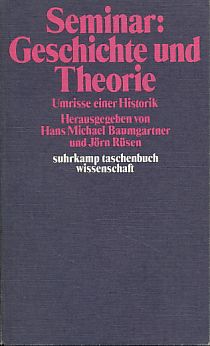 Bild des Verkufers fr Seminar Geschichte und Theorie. Umrisse einer Historik. zum Verkauf von Fundus-Online GbR Borkert Schwarz Zerfa