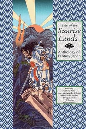 Image du vendeur pour Tales of the Sunrise Lands: Anthology of Fantasy Japan mis en vente par GreatBookPricesUK