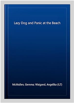 Image du vendeur pour Lazy Dog and Panic at the Beach mis en vente par GreatBookPrices