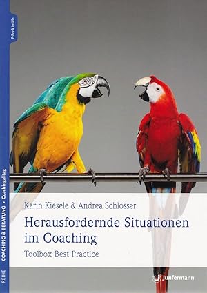 Seller image for Herausfordernde Situationen im Coaching : Toolbox Best Practice. Reihe Coaching & Beratung. Coachingalltag. for sale by Fundus-Online GbR Borkert Schwarz Zerfa