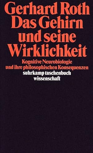 Das Gehirn und seine Wirklichkeit : kognitive Neurobiologie und ihre philosophischen Konsequenzen...
