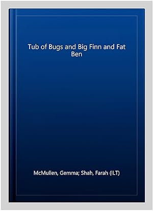 Seller image for Tub of Bugs and Big Finn and Fat Ben for sale by GreatBookPrices