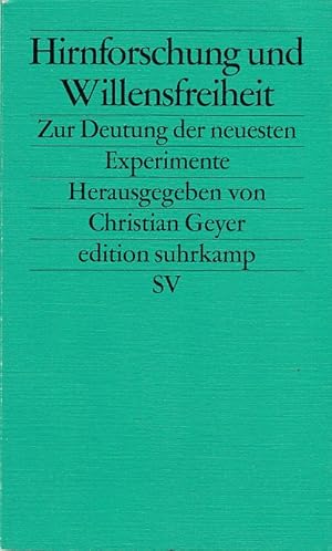 Hirnforschung und Willensfreiheit : zur Deutung der neuesten Experimente. hrsg. von Christian Gey...