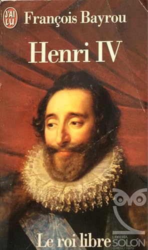 Image du vendeur pour Henri IV. Le roi libre mis en vente par LIBRERA SOLN