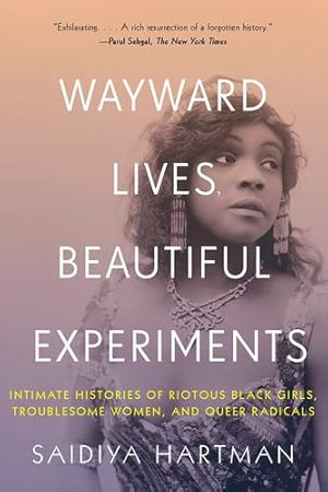 Seller image for Wayward Lives, Beautiful Experiments: Intimate Histories of Social Upheaval by Hartman, Saidiya [Paperback ] for sale by booksXpress