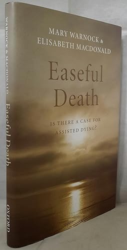 Seller image for Easeful Death. Is There a Case For Assisted Dying? for sale by Addyman Books