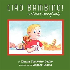 Seller image for Ciao Bambino! : A Child's Tour Of Italy for sale by GreatBookPricesUK