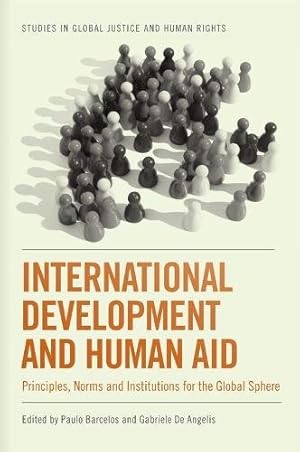 Immagine del venditore per International Development and Human Aid: Principles, Norms and Institutions for the Global Sphere (Studies in Global Justice and Human Rights) [Paperback ] venduto da booksXpress