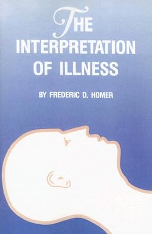 Seller image for Interpretation of Illness by Homer, Frederic D. [Paperback ] for sale by booksXpress