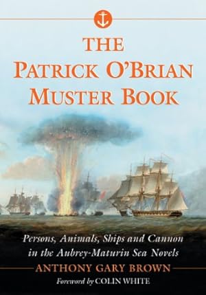 Seller image for The Patrick O'Brian Muster Book: Persons, Animals, Ships and Cannon in the Aubrey-Maturin Sea Novels by Anthony Gary Brown [Paperback ] for sale by booksXpress