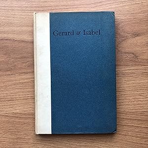 Seller image for GERARD & ISABEL A Romance in Form of Cantefable; GERARD AND ISABEL A Romance in Form of Cantefable (The Saint George Series Number 7) for sale by Old Hall Bookshop, ABA ILAB PBFA BA