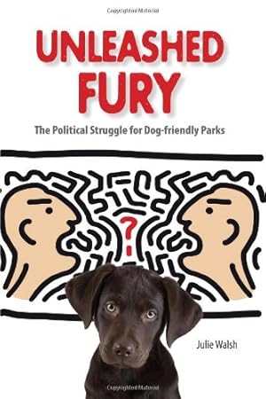 Immagine del venditore per Unleashed Fury: The Political Struggle for Dog-friendly Parks (New Directions in the Human-Animal Bond) [Soft Cover ] venduto da booksXpress