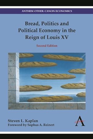 Bild des Verkufers fr Bread, Politics and Political Economy in the Reign of Louis XV : Second Edition zum Verkauf von GreatBookPrices