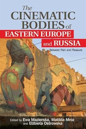 Seller image for The Cinematic Bodies of Eastern Europe and Russia: Between Pain and Pleasure [Paperback ] for sale by booksXpress