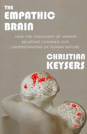 Image du vendeur pour Empathic Brain : How the Discovery of Mirror Neurons Changes Our Understanding of Human Nature mis en vente par GreatBookPricesUK