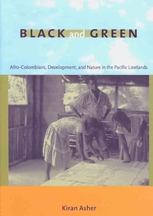 Seller image for Black and Green : Afro-Colombians, Development, and Nature in the Pacific Lowlands for sale by GreatBookPricesUK