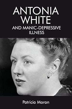 Seller image for Antonia White and Manic-Depressive Illness by Moran, Patricia [Paperback ] for sale by booksXpress