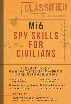 Bild des Verkufers fr Mi6 Spy Skills for Civilians: A real-life secret agent reveals how to live safer, sneakier and ready for anything by Riley, P. J. Red [Paperback ] zum Verkauf von booksXpress