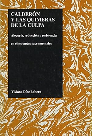 Seller image for Calderon y las quimeras de la Culpa: alegoria, seduccion y resistencia en cinco autos sacramentales (Purdue Studies in Romance Literatures) (Spanish Edition) [Hardcover ] for sale by booksXpress