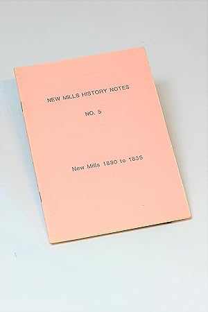 Seller image for New Mills History Notes, No. 5: New Mills 1830-1835 for sale by George Longden