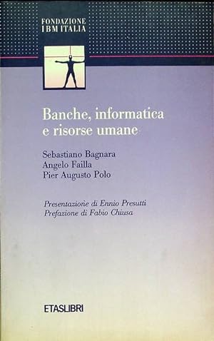 Seller image for Banche, informatica e risorse umane.: Fondazione IBM Italia; Istituto per l'automazione delle Casse di risparmio, IPACRI. for sale by Studio Bibliografico Adige
