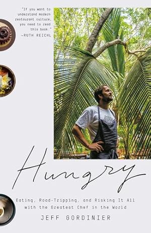 Imagen del vendedor de Hungry: Eating, Road-Tripping, and Risking It All with the Greatest Chef in the World by Gordinier, Jeff [Paperback ] a la venta por booksXpress
