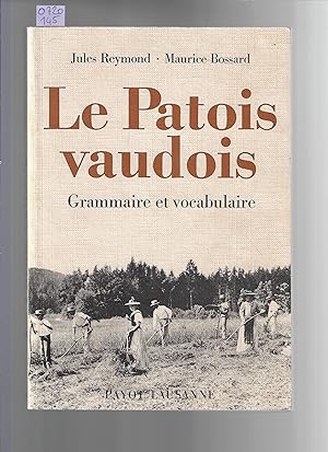 Bild des Verkufers fr Le Patois vaudois : Grammaire et vocabulaire zum Verkauf von Bouquinerie Le Fouineur