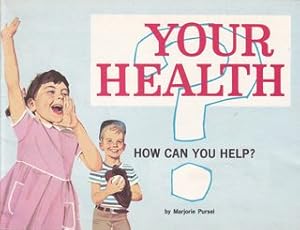 Image du vendeur pour Your Health; How Can You Help? mis en vente par Never Too Many Books