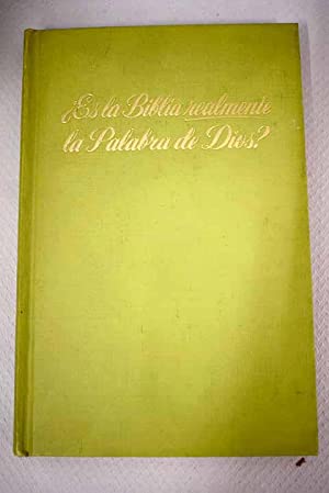 ¿ES LA BIBLIA REALMENTE LA PALABRA DE DIOS?