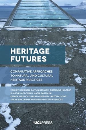 Seller image for Heritage Futures : Comparative Approaches to Natural and Cultural Heritage Practices for sale by GreatBookPrices