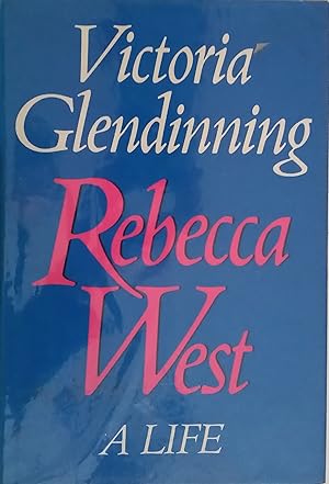 Rebecca West - A Life