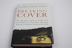 Breaking Cover: My Secret Life in the CIA and What It Taught Me about What's Worth Fighting For