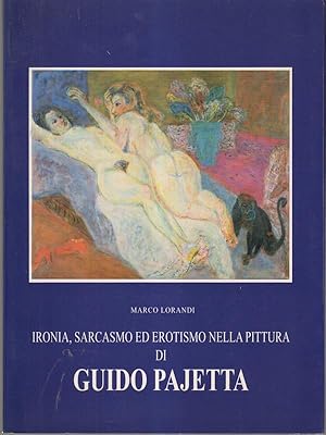 Bild des Verkufers fr Ironia, sarcasmo ed erotismo nella pittura di Guido Pajetta zum Verkauf von Librodifaccia