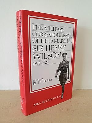 Imagen del vendedor de The Military Correspondence of Field Marshal Sir Henry Wilson 1918-1922 a la venta por B. B. Scott, Fine Books (PBFA)